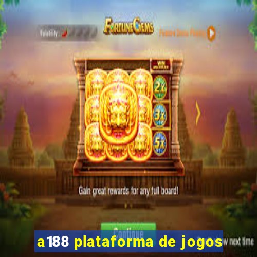 a188 plataforma de jogos